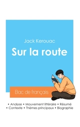 Réussir son Bac de français 2024 : Analyse du roman Sur la route de Jack Kerouac - Jack Kerouac