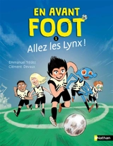 En avant foot. Vol. 1. Allez les Lynx ! - Emmanuel Trédez