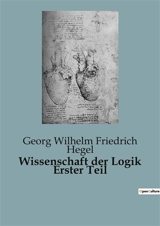 Wissenschaft der Logik Erster Teil - Georg Wilhelm Friedrich Hegel