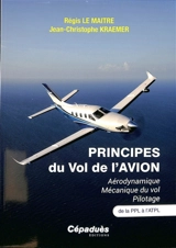 Principes du vol de l'avion : aérodynamique, mécanique du vol, pilotage : de la PPL à l'ATPL - Régis Le Maitre