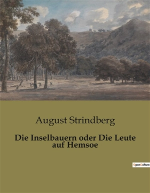 Die Inselbauern oder Die Leute auf Hemsoe - August Strindberg