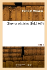 OEuvres choisies. Tome 1 - Pierre de Marivaux