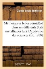 Mémoire sur le fer considéré dans ses différents états métalliques, lu à l'Académie : royale des sciences au mois de mai 1786 - Claude-Louis Berthollet