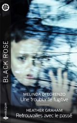 Une troublante fugitive. Retrouvailles avec le passé - Melinda Di Lorenzo