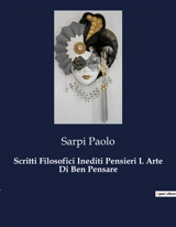 Scritti Filosofici Inediti Pensieri L Arte Di Ben Pensare : Il coraggio di pensare oltre i confini del tempo - Paolo Sarpi