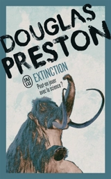 Une enquête de Tom Broadbent. Extinction - Douglas Preston