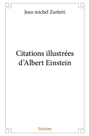 Citations illustrées d'albert einstein - Jean-Michel Zurletti