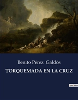 TORQUEMADA EN LA CRUZ - Benito Pérez Galdos