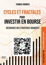 Cycles et fractales pour investir en Bourse : Découvrez des stratégies avancées - Thomas Andrieu