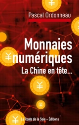 Monnaies numériques, la Chine en tête... : Conséquences financières locales et internationales - Ordonneau, Pascal