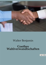 Goethes Wahlverwandtschaften - Walter Benjamin