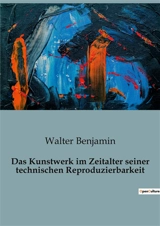 Das Kunstwerk im Zeitalter seiner technischen Reproduzierbarkeit - Walter Benjamin
