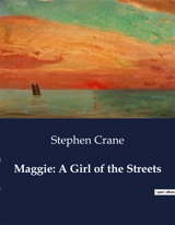 Maggie : A Girl of the Streets - Stephen Crane