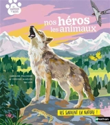 Nos héros les animaux : ils sauvent la nature ! - Caroline Pellissier