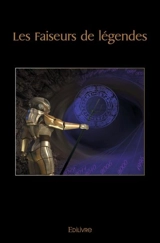 Les faiseurs de légendes - MICHEL Christian