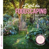 L'art du foodscaping : j'invite les plantes comestibles au jardin d'ornement : quand les légumes s'échappent du potager... - Marie Chioca