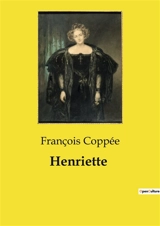 Henriette - Coppée, François