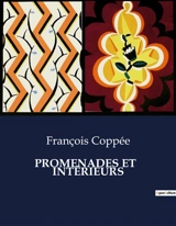PROMENADES ET INTERIEURS - Coppée, François