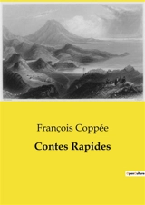 Contes Rapides : Histoires de vie et de nostalgie - Coppée, François