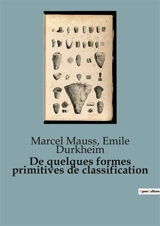 De quelques formes primitives de classification - Emile Durkheim