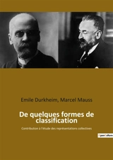 De quelques formes de classification : Contribution à l'étude des représentations collectives - Emile Durkheim