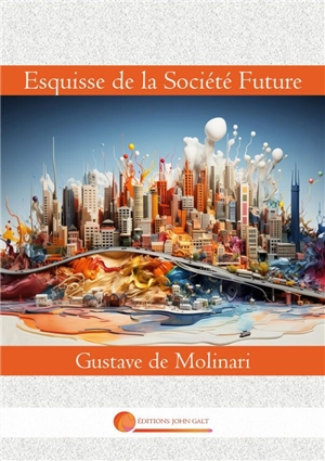 Esquisse de la Société Future - Gustave de Molinari