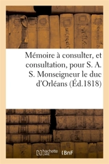 Mémoire à consulter, et consultation, pour S. A. S. Monseigneur le duc d'Orléans : contre le sieur Julien - Antoine Jay