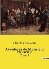 Aventures de Monsieur Pickwick : Les mésaventures hilarantes d'un gentleman victorien - Dickens, Charles