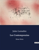 Les Contemporains : Exploration des vies et œuvres de Marceline Desbordes-Valmore et Jules Lemaître - Lemaître, Jules
