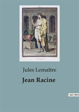 Jean Racine - Lemaître, Jules