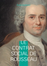 Le contrat social de Rousseau : Une analyse approfondie de la théorie démocratique et de la pensée rousseauiste - Emile Durkheim