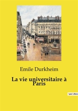 La vie universitaire à Paris : Les défis de l'éducation dans le Paris du XIXe siècle - Emile Durkheim
