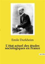 L'état actuel des études sociologiques en France : Les rouages invisibles de la société française - Emile Durkheim