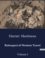 Retrospect of Western Travel : A Journey Through the Mississippi and the Moral Dilemmas of Slavery - Harriet Martineau