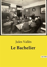 Le Bachelier - Jules Vallès