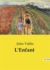 L'Enfant - Jules Vallès