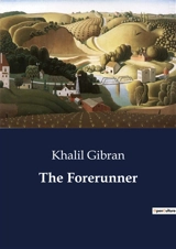 The Forerunner - Khalil Gibran