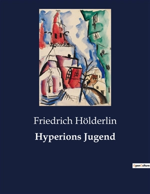 Hyperions Jugend - Friedrich Hölderlin