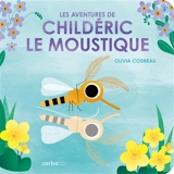 Les aventures de Childéric le moustique - Olivia Cosneau
