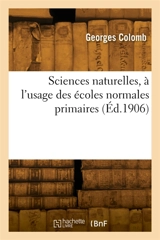 Sciences naturelles, à l'usage des écoles normales primaires - Joséphine Colomb