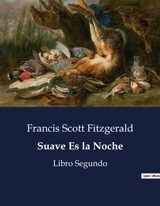 Suave Es la Noche : Libro Segundo - Francis Scott Fitzgerald