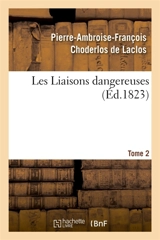 Les Liaisons dangereuses. Tome 2 - Pierre-Ambroise-François Choderlos de Laclos