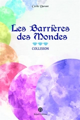 Les Barrières des Mondes : Collision - Cécile Durant