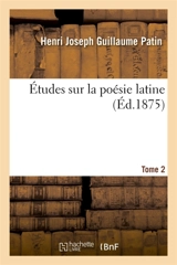 Etudes sur la poésie latine Tome 2 - Henri Joseph Guillaume Patin