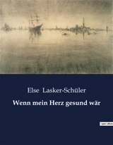 Wenn mein Herz gesund wär - Else Lasker-Schüler