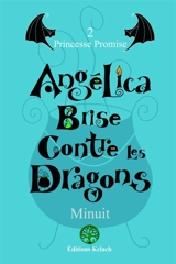 Angélica Brise Contre les Dragons : Princesse Promise - MINUIT