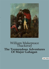 The Tremendous Adventures Of Major Gahagan - William Makepeace Thackeray