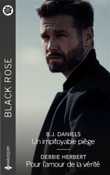 Un impitoyable piège. Pour l'amour de la vérité - B.J. Daniels