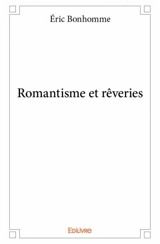 Romantisme et rêveries - Eric Bonhomme