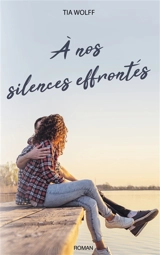 A nos silences effrontés - Tia Wolff